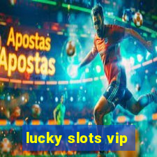 lucky slots vip